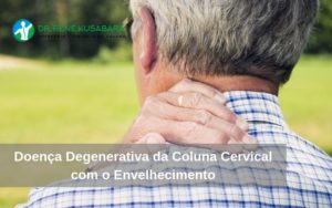 Doença Degenerativa da Coluna Cervical com o Envelhecimento