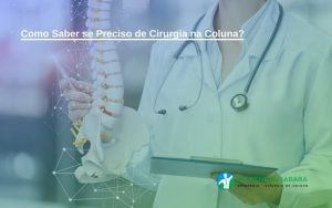 Como Saber se Preciso de Cirurgia na Coluna Como Saber se Preciso de Cirurgia na Coluna